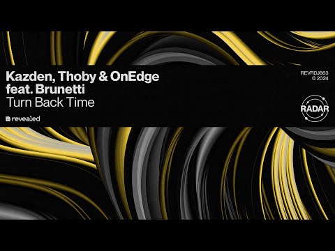 Kazden, Thoby & OnEdge feat. Brunetti - Turn Back Time