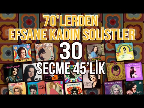 70'lerden Efsane Kadın Solistler - 30 Seçme 45'lik - Full Album