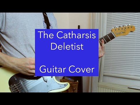 The Catharsis - Deletist // Guitar Cover