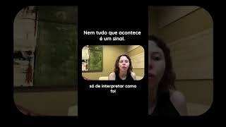 Nem tudo o que acontece é um sinal