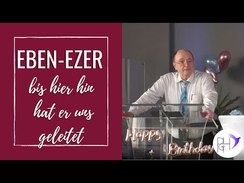 Eben-Ezer - Bis hier hin hat uns der Herr geleitet | Pastor Anton Buchholz | PGH