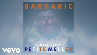 Petite Meller - Barbaric (Curses Remix) (Official Audio)