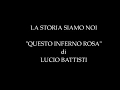 LA STORIA SIAMO NOI - "QUESTO INFERNO ROSA" di LUCIO BATTISTI