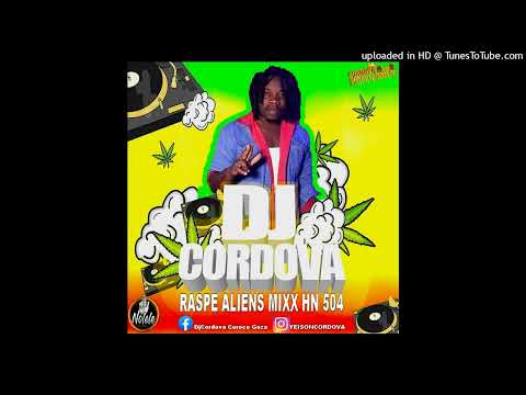 DJ CORDOVA - RASPE ALIENS MIXX HN 504 NOLELEDJ