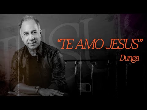 Te Amo Jesus - Dunga