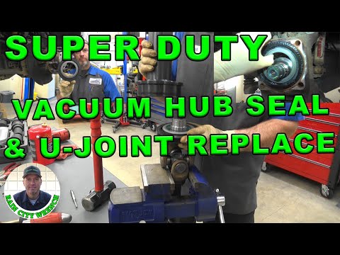 SUPER DUTY VACUUM HUB SEAL & U-JOINT REPLACE