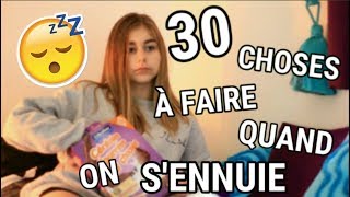 😴 30 CHOSES A FAIRE QUAND ON S'ENNUIE !