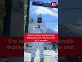 Meet Captain Shiva Chauhan 1st Woman Army Officer To Be Deployed At Siachen Glacier Shorts