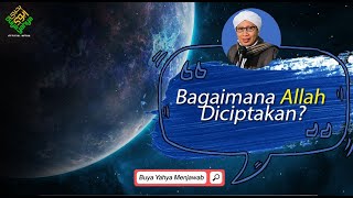 Download lagu Bagaimana Allah Diciptakan? | Buya Yahya Menjawab mp3
