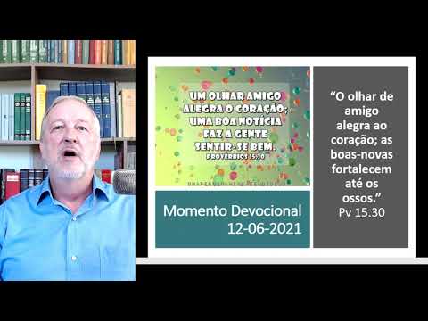 2021 06 12 – Momento Devocional Diário – Olhar de amigos e notícias boas alegram o coração!