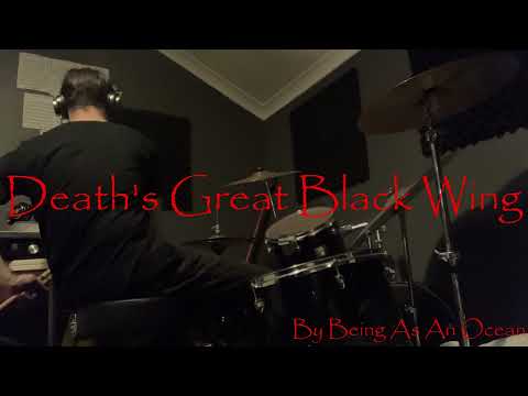 Death's Great Black Wing//Being As An Ocean (Drum Cover)