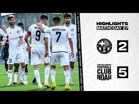 West Armenia 2-5 Noah (IDBank Armenian Premier League, Round 27) | Highlights