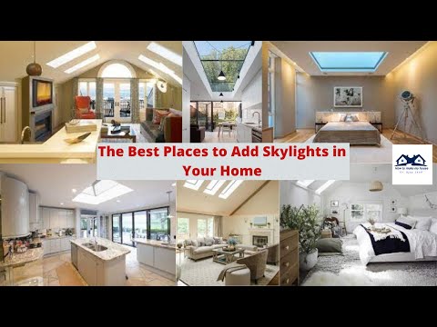 Best places to Add a skylight in Your Home | Benefits of adding Skylights in Your Home
