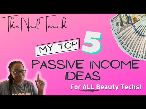 , title : 'TOP 5 PASSIVE INCOME IDEAS | For ALL Beauty Professionals | Nail Tech Business | The Nail Teach'