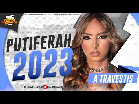 A TRAVESTIS - PUTIFERAH - VERÃO 2023