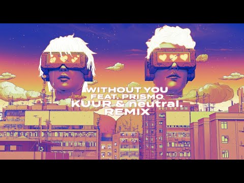 Video thumbnail for Without You (Kuur & neutral. Remix)