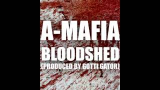 A-Mafia - Bloodshed (Prod By Gotti Gator)