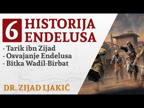 HISTORIJA ENDELUSA #6 / Tarik ibn Zijad, osvajanje Endelusa, bitka Wadil-birbat - dr. Zijad Ljakić