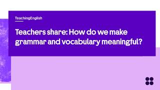 How do we make grammar and vocabulary meaningful?