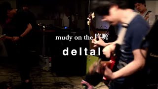 mudy on the 昨晩　- deltal