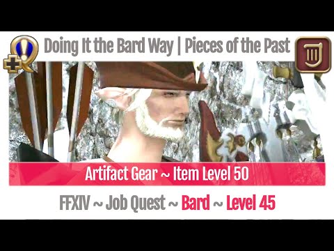 FFXIV Bard Level 45 Job Quest ~ A Realm Reborn ~ Doing It the Bard Way | Pieces of the Past