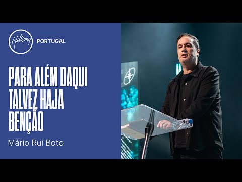 Para Além Daqui Talvez Haja Benção | Mário Rui Boto | Hillsong Portugal