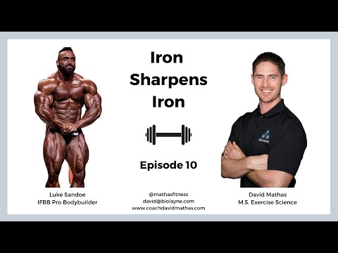 Iron Sharpens Iron: Ep 10| IFBB Pro Luke Sandoe & David Mathas, M.S.