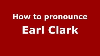 How to pronounce Earl Clark