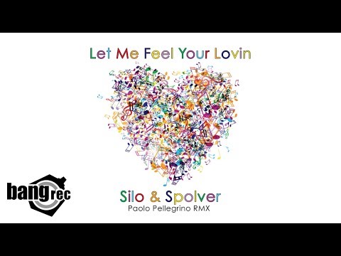 SILO & SPOLVER - Let Me Feel Your Lovin (Paolo Pellegrino Remix)