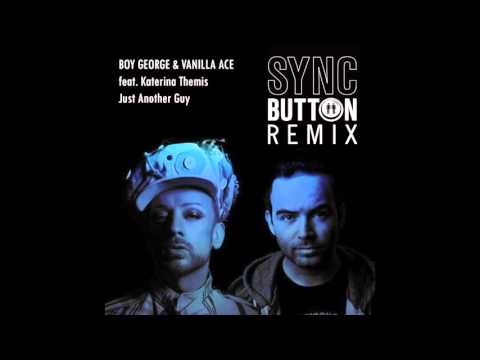 Boy George & Vanilla Ace feat. Katerina Themis - Just Another Guy (Sync Button Remix)