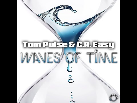 Tom Pulse & C.R. Easy - Waves Of Time (Radio Edit)