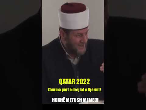 QATAR 2022 - Zhurma për të drejtat e Njeriut! - Hoxhë Metush Memedi