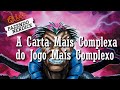 A Carta Mais Complexa Do Jogo Mais Complexo