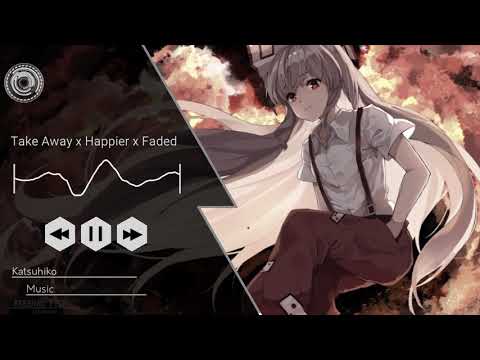 【NIGHTCORE】 Take Away x Happier x Faded