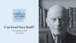 Ami Ayalon: Can Israel Save Itself? | Foreign Affairs Interview