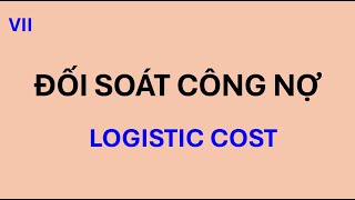 Hướng dẫn đối soát công nợ chi tiết LOGISTIC COST