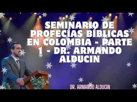 Seminario de Profecías Bíblicas en Colombia   Parte 1   Dr