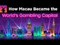 How Macau Became The World S Gambling Capital