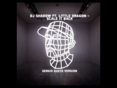 DJ Shadow ft  Little Dragon -- Scale It Back (Sergio Gusto Version)
