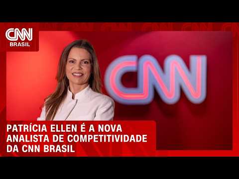 CNN Brasil terá Patrícia Ellen como analista de competitividade | HORA H