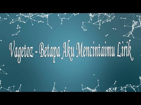 Vagetoz - Betapa Aku Mencintaimu Lirik
