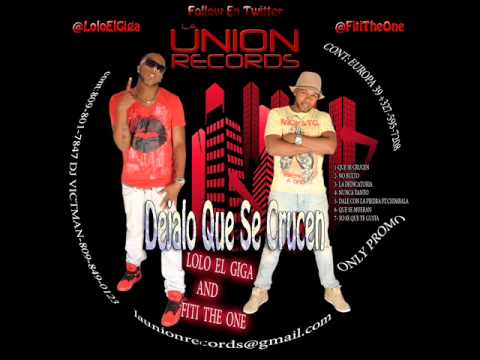 Lolo "El Giga" Ft. Fiti The One - Dejalo Que Se Crucen (Prod. Dj Sammy)
