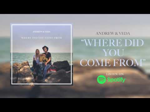 Where Did You Come From (Acoustic) - Andrew & Veda [Official Single Audio]