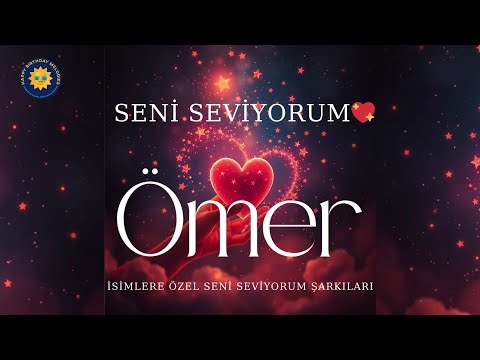 Seni Seviyorum Ömer ❤️Ömer'im İçin Yazılmış En Özel Şarkı: Sonsuz Aşkı Anlatan Şarkı ✨