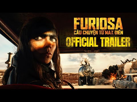 FURIOSA: CÂU CHUYỆN TỪ MAX ĐIÊN - KC: 2024