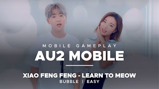 Download lagu AU2 Mobile | Xiao Feng Feng - Learn to Meow | Bubble - Easy - 2 mp3