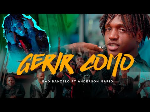 BADIBANZELO (ft @AndersonMario ) - GERIR COMO [Official Video]