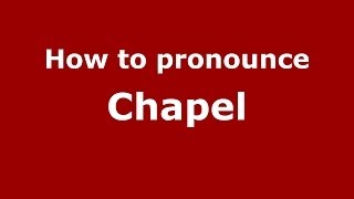 How to pronounce Chapel