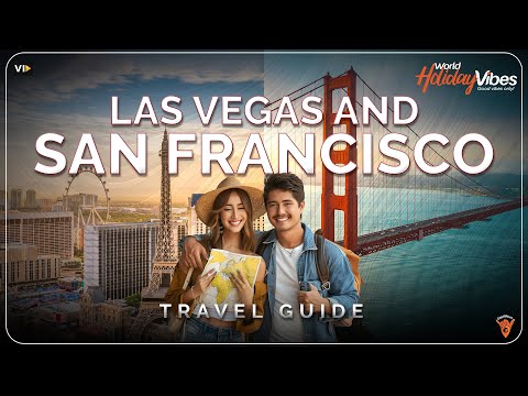 Las Vegas & San Francisco: The Ultimate Twin City Travel Guide | World Holiday Vibes