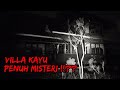 MISTERI ANGKER NYA VILLA KAYU